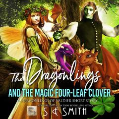 The Dragonlings and the Magic Four-Leaf Clover Audiobook, by S.E. Smith