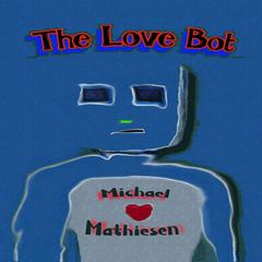 The Love Bot Audiobook, by Michael Mathiesen