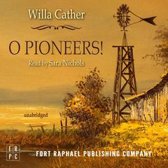 O Pioneers! - Unabridged Audiobook, by Willa Cather