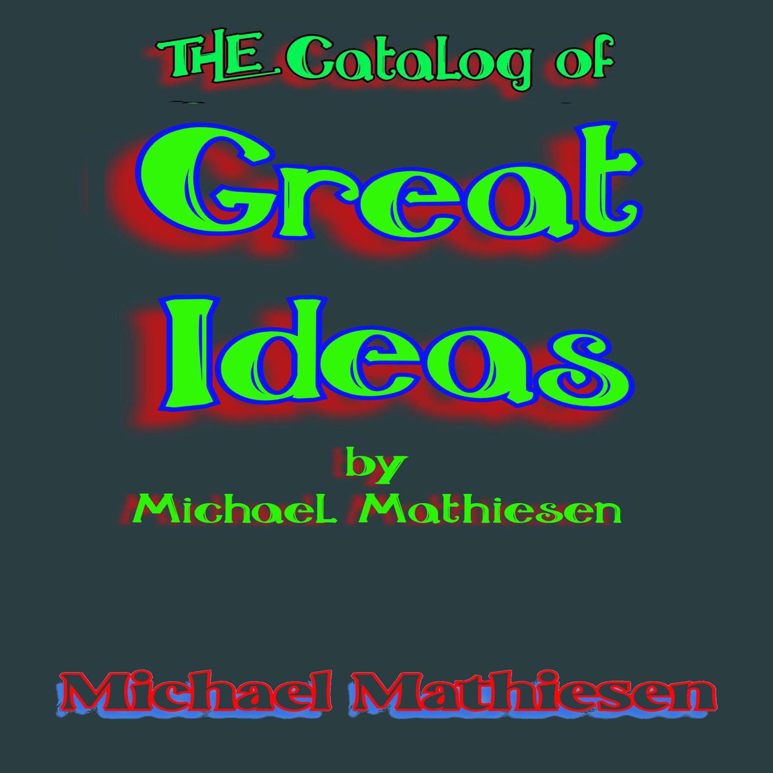 The Catalog of Great Ideas by Michael Mathiesen Audiobook, by Michael Mathiesen
