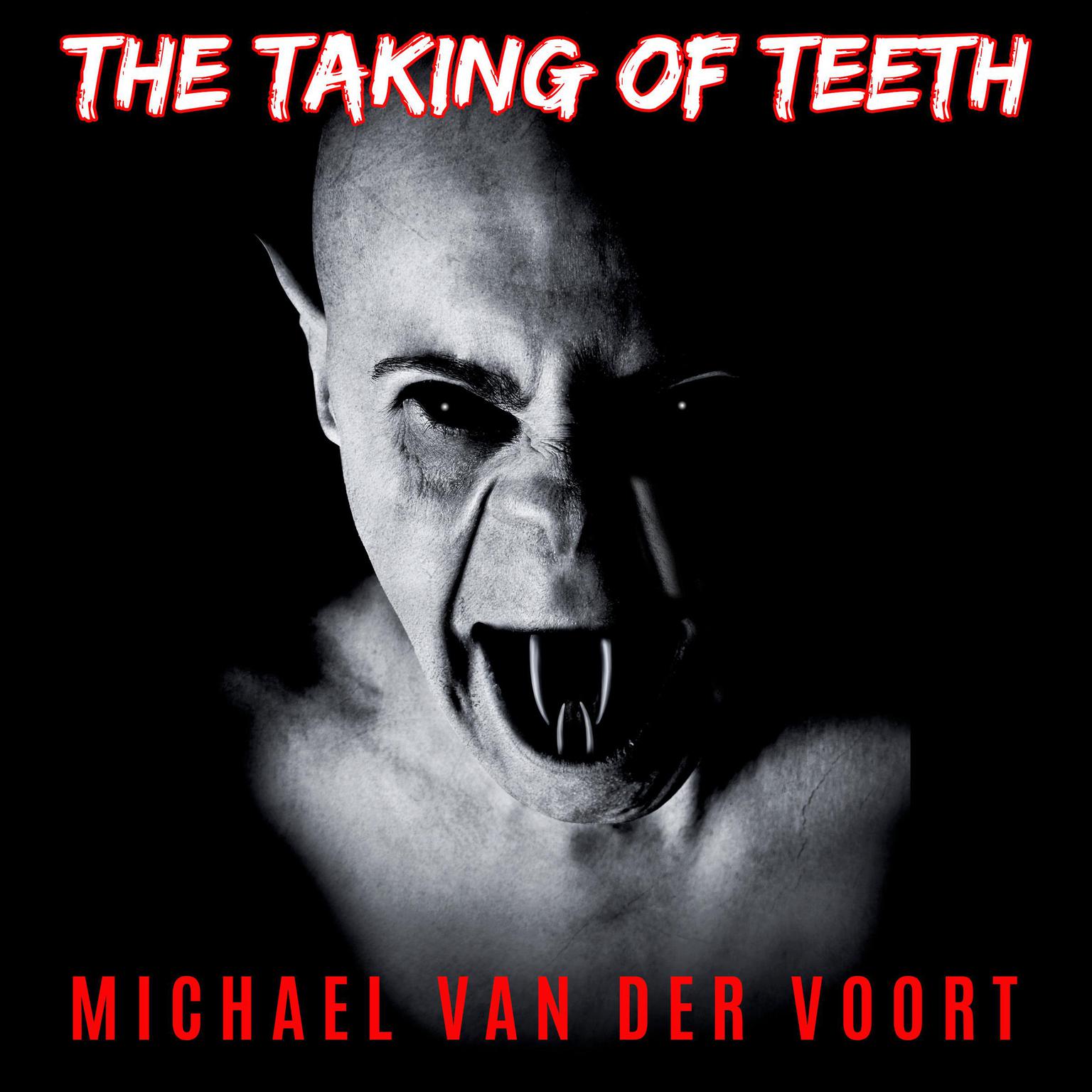 The Taking Of Teeth Audiobook, by Michael van der Voort