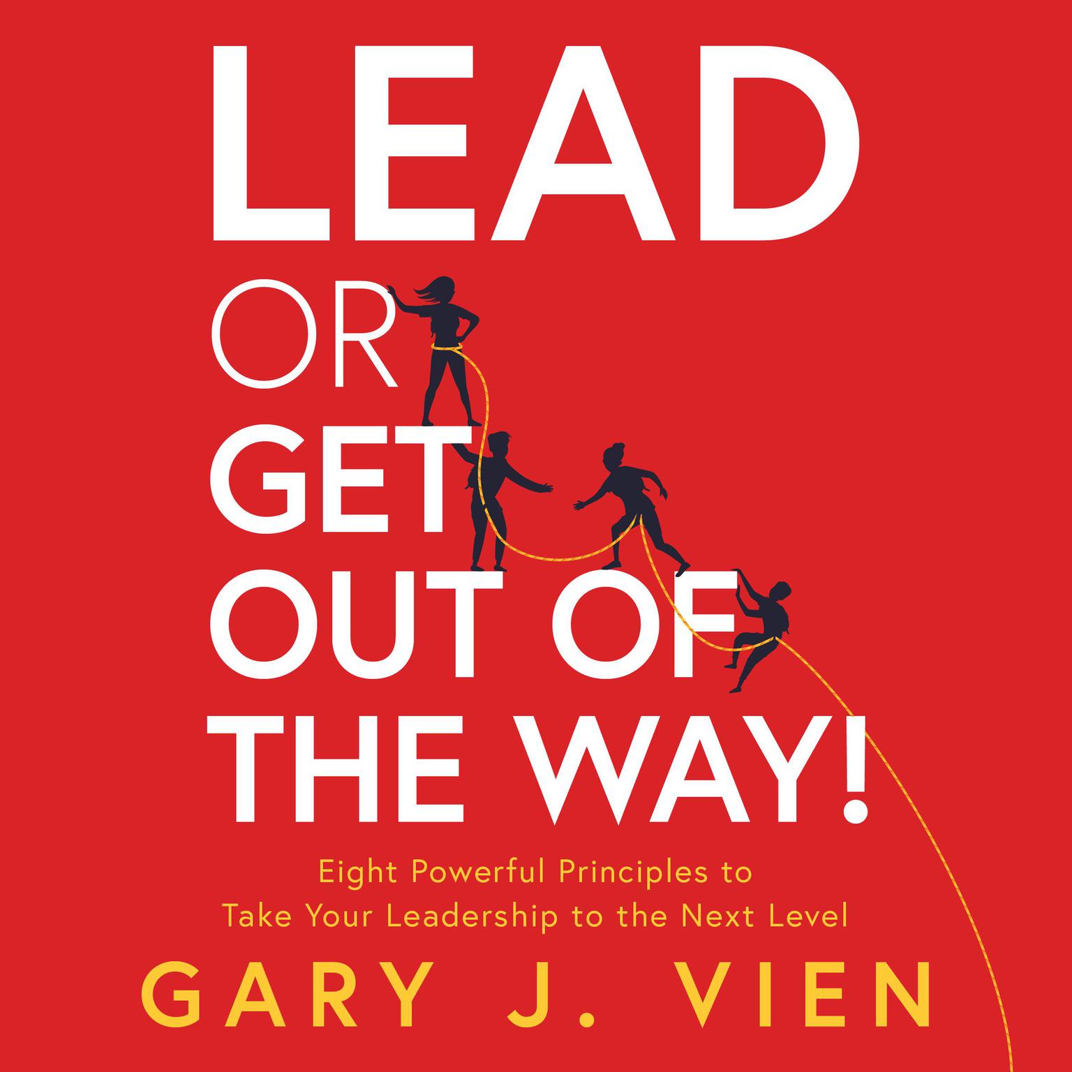 Lead or Get Out of the Way! Audiobook, by Gary J. Vien