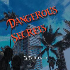 Dangerous Secrets Audiobook, by HKrueger 