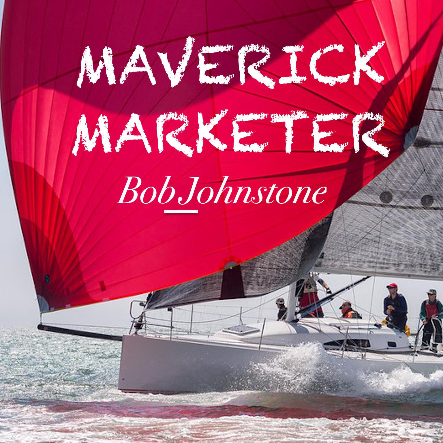 Maverick Marketer Audiobook, by Bob Johnstone