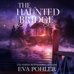 The Haunted Bridge Audiobook, by Eva Pohler