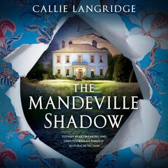 The Mandeville Shadow: Totally heartbreaking and unputdownable timeslip historical fiction Audiobook, by Callie Langridge