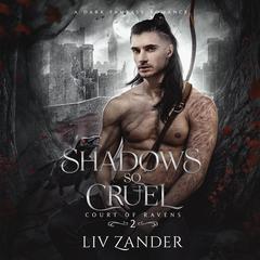 Shadows So Cruel Audiobook, by Liv Zander