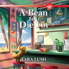 A Bean to Die For Audiobook, by Tara Lush