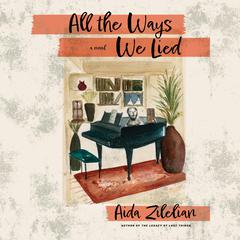 All the Ways We Lied Audiobook, by Aida Zilelian