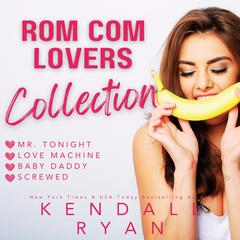 Rom Com Lovers Collection Audiobook, by Kendall Ryan