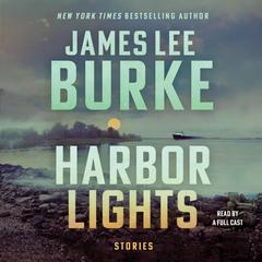 Harbor Lights: Stories Audiobook, by James Lee Burke