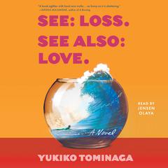See Loss See Also Love: A Novel Audiobook, by Yukiko Tominaga