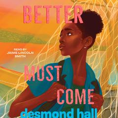 Better Must Come Audiobook, by Desmond Hall