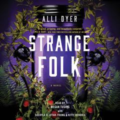 Strange Folk: A Novel Audiobook, by Alli Dyer