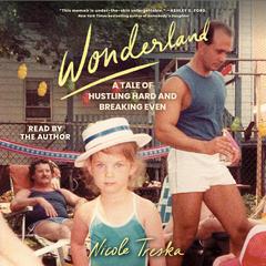Wonderland: A Tale of Hustling Hard and Breaking Even Audiobook, by Nicole Treska