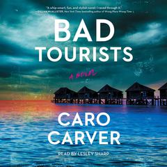 Bad Tourists: A Novel Audiobook, by Caro Carver