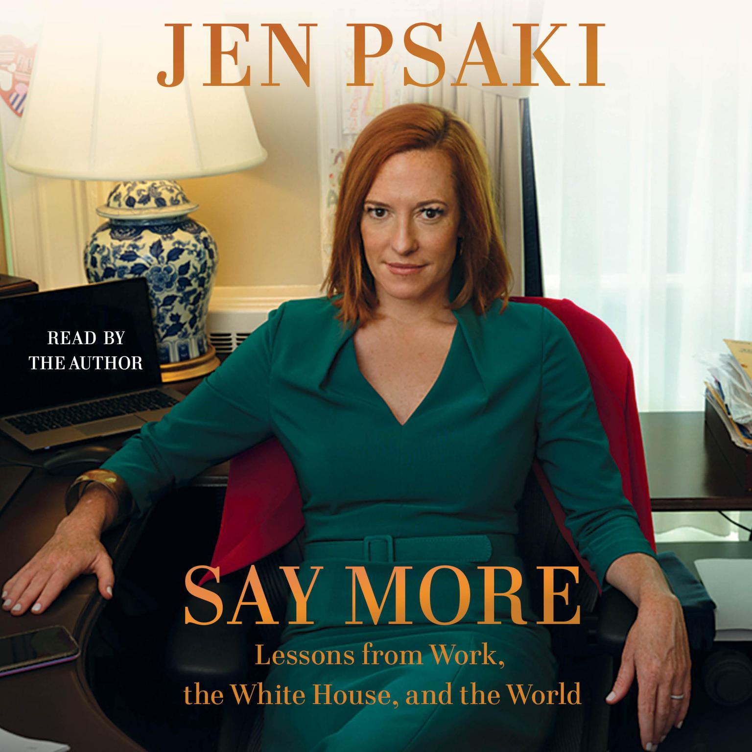 Say More: Lessons from Work, the White House, and the World Audiobook, by Jen Psaki
