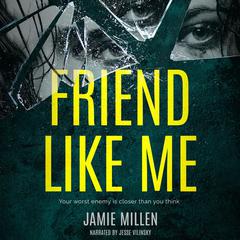 Friend Like Me Audiobook, by Jamie Millen
