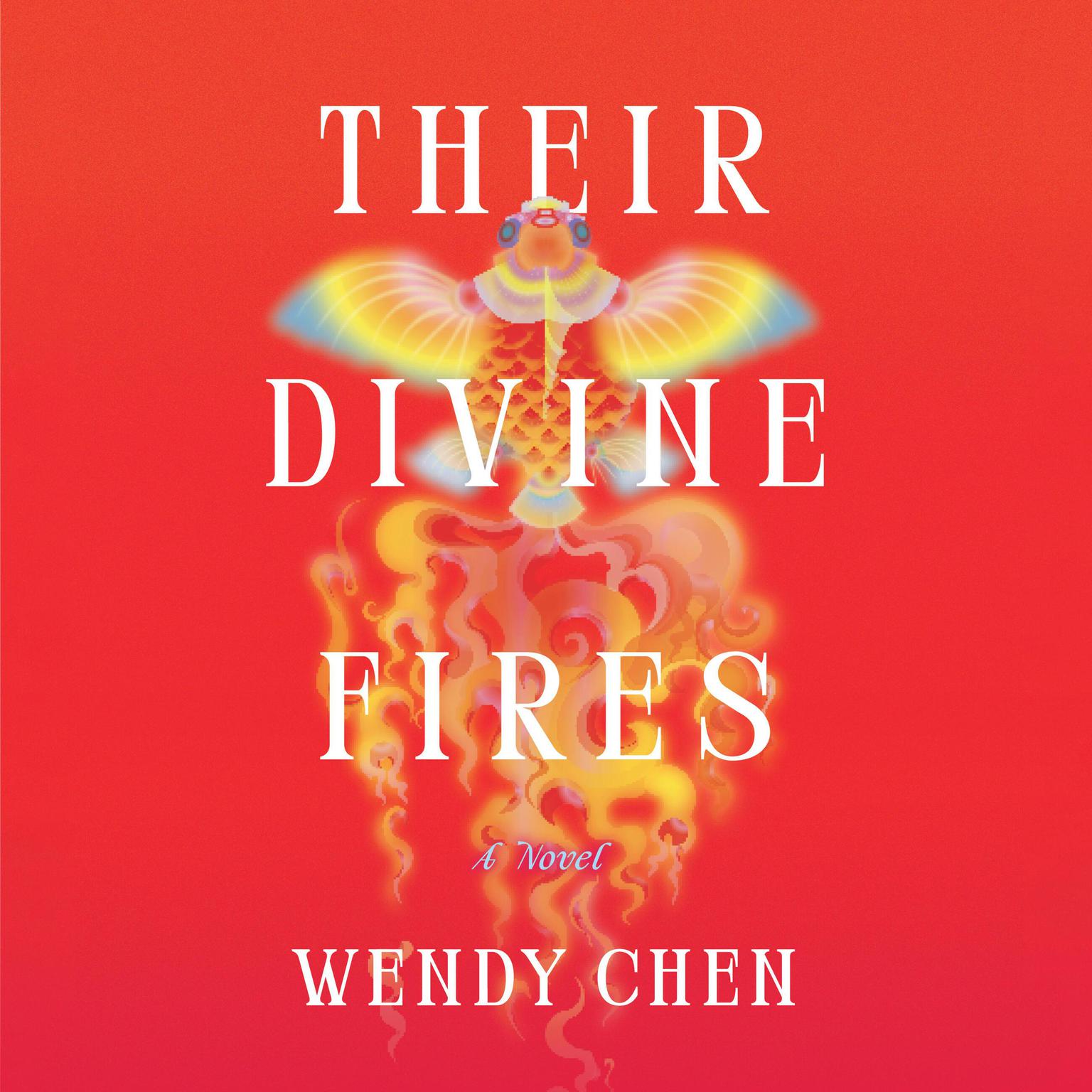 Their Divine Fires: A Novel Audiobook, by Wendy Chen