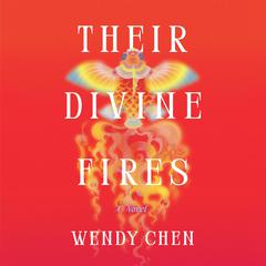 Their Divine Fires: A Novel Audiobook, by Wendy Chen