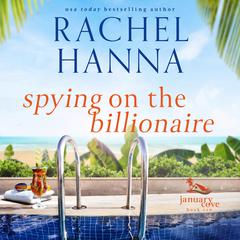 Spying on the Billionaire Audibook, by Rachel Hanna