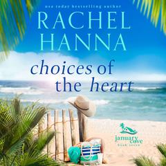 Choices of the Heart Audibook, by Rachel Hanna