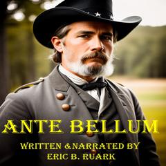 Ante Bellum Audiobook, by Eric B. Ruark
