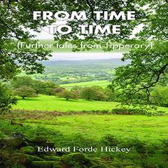 From Time to Time: Further Tales from Tipperary Audiobook, by Edward Forde Hickey