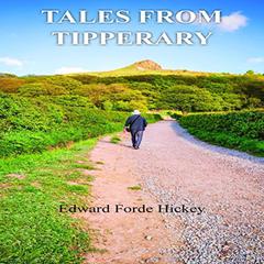 Tales from Tipperary Audiobook, by Edward Forde Hickey