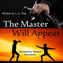The Master Will Appear Audiobook, by L.A. Witt