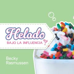 Helado Bajo La Influencia (Spanish Edition) Audiobook, by Becky Rasmussen