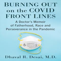 Burning Out on the COVID Front Lines Audiobook, by Dhaval R Desai