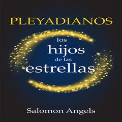 Pleyadianos Los Hijos De Las Estrellas Audiobook, by Salomon Angels