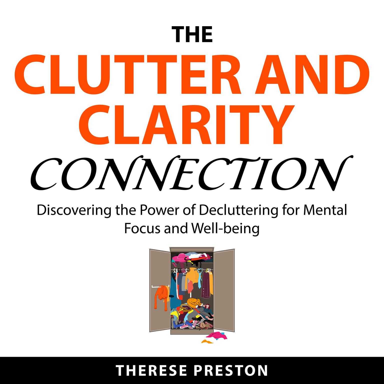 The Clutter and Clarity Connection Audiobook, by Theres Preston