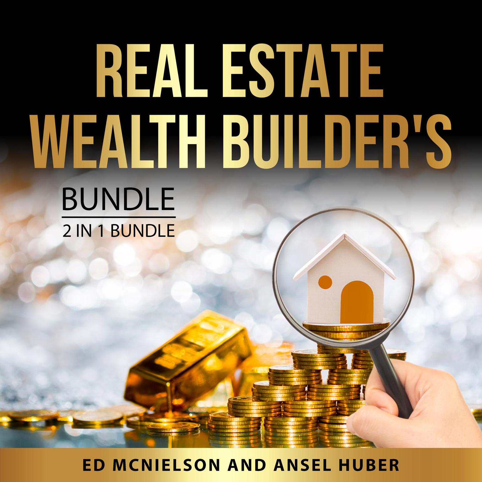 Real Estate Wealth Builders Bundle, 2 in 1 Bundle Audiobook, by Ansel Huber