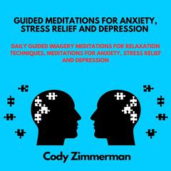 Guided Meditations for Anxiety, Stress relief and Depression Audiobook, by Cody Zimmerman