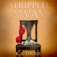 Stripped Away Audiobook, by K.A. Louise