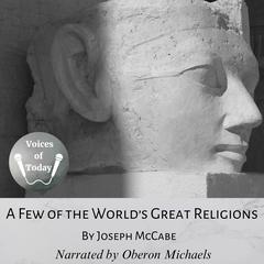 A Few of the World’s Great Religions Audiobook, by Joseph McCabe