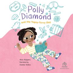 Polly Diamond and the Topsy-Turvy Day Audiobook, by Alice Kuipers