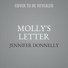Molly's Letter: A Tea Rose Story Audiobook, by Jennifer Donnelly