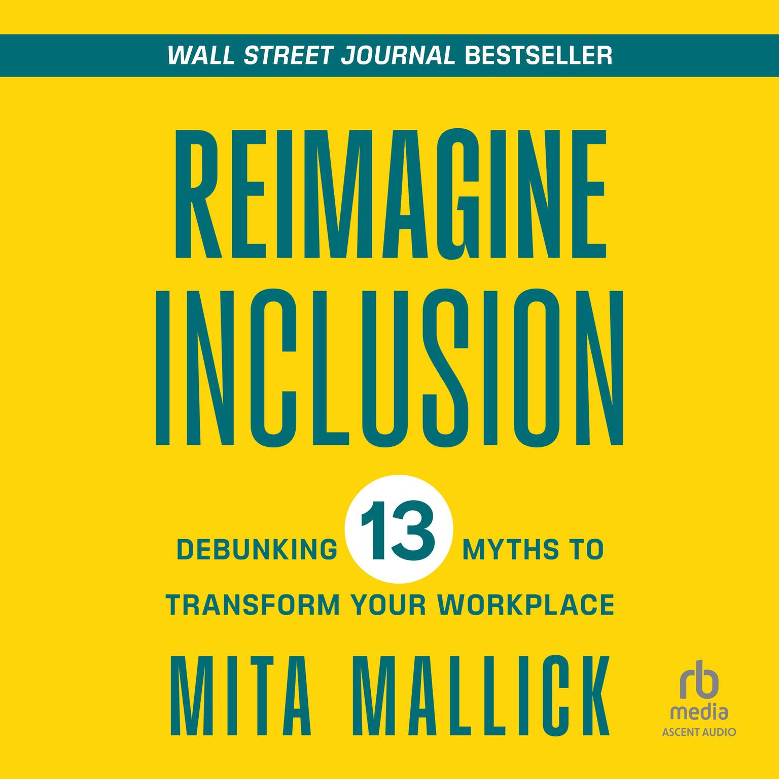 Reimagine Inclusion: Debunking 13 Myths To Transform Your Workplace Audiobook, by Mita Mallick