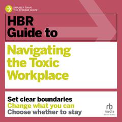 HBR Guide to Navigating the Toxic Workplace Audiobook, by Harvard Business Review