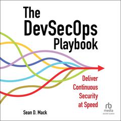 The DevSecOps Playbook: Deliver Continuous Security at Speed Audiobook, by Sean D. Mack