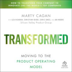 Transformed: Moving to the Product Operating Model Audiobook, by Marty Cagan