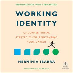 Working Identity, Updated Edition, With a New Preface: Unconventional Strategies for Reinventing Your Career Audiobook, by Herminia Ibarra