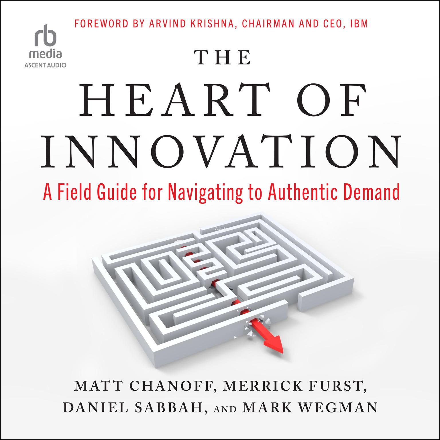 The Heart of Innovation: A Field Guide for Navigating to Authentic Demand Audiobook, by Daniel Sabbah