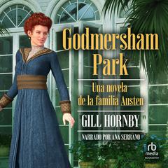 Godmersham Park Audiobook, by Gill Hornby