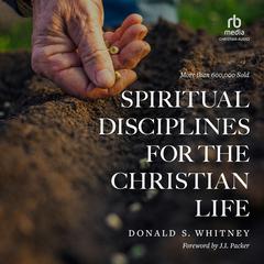 Spiritual Disciplines for the Christian Life Audiobook, by Donald S. Whitney