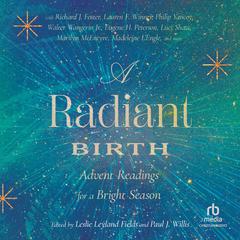 A Radiant Birth: Advent Readings for a Bright Season Audiobook, by Leslie Leyland Fields