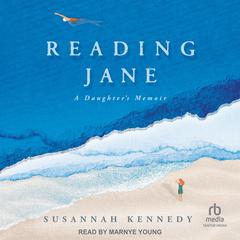 Reading Jane: A Daughters Memoir Audiobook, by Susannah Kennedy